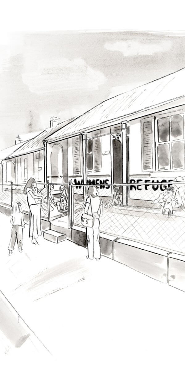 Artist’s impression of The Illustration Room, Elsie Refuge, 2024. A single-storey building with 'WOMENS' and 'REFUGE' painted on either side of the entrance. A metal fence surrounds the property. Children sit on the doorstep, while a woman holding a child stands behind the fence. Another woman and child walk past outside. The scene conveys a sense of shelter and community.